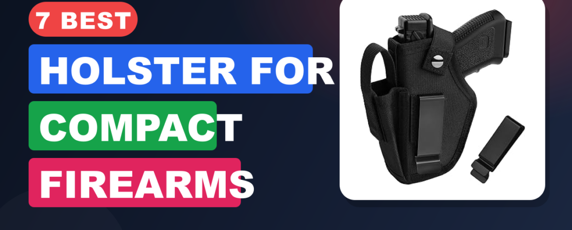 7 Best Holster for Compact Firearms