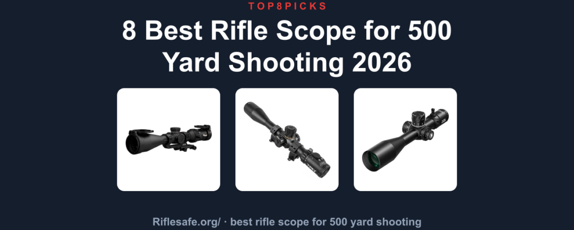 8 Best Rifle Scope for 500 Yard Shooting 2026